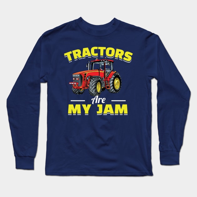 Tractors Are My Jam Long Sleeve T-Shirt by TheDesignDepot